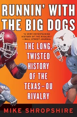 Runnin 'with the Big Dogs: Długa, pokręcona historia rywalizacji Texas-OU - Runnin' with the Big Dogs: The Long, Twisted History of the Texas-OU Rivalry