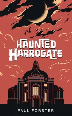 Nawiedzone Harrogate - Haunted Harrogate