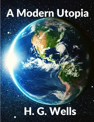 Nowoczesna utopia: Klasyka powieści science fiction: Klasyka - A Modern Utopia: Classics Science Fiction Novel: Classics