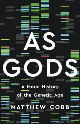 Jako bogowie: moralna historia ery genetycznej - As Gods: A Moral History of the Genetic Age