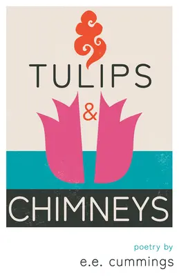 Tulipany i kominy - Poezja e.e. cummingsa - Tulips and Chimneys - Poetry by e.e. cummings