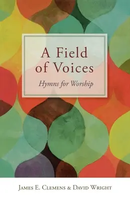 A Field of Voices: Hymny dla uwielbienia - A Field of Voices: Hymns for Worship