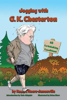Jogging z G.K. Chestertonem: 65 wypraw wstrząsających ziemią - Jogging with G.K. Chesterton: 65 Earthshaking Expeditions