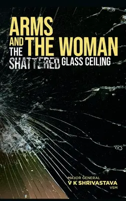 Broń i kobieta: Rozbity szklany sufit - Arms and the Woman: The Shattered Glass Ceiling