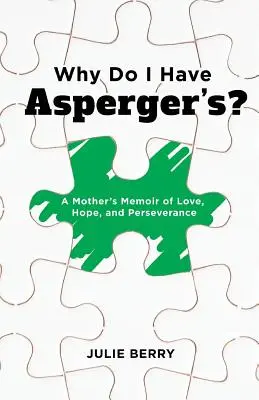 Dlaczego mam zespół Aspergera? Wspomnienie matki o miłości, nadziei i wytrwałości - Why Do I Have Asperger's?: A Mother's Memoir of Love, Hope, and Perseverance