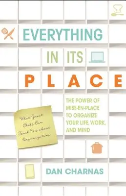 Wszystko na swoim miejscu: Moc Mise-En-Place w organizowaniu życia, pracy i umysłu - Everything in Its Place: The Power of Mise-En-Place to Organize Your Life, Work, and Mind