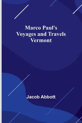 Podróże i podróże Marco Paula; Vermont - Marco Paul's Voyages and Travels; Vermont