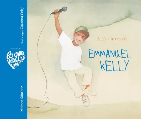 Emmanuel Kelly - Suea a Lo Grande! (Emmanuel Kelly - Dream Big!)