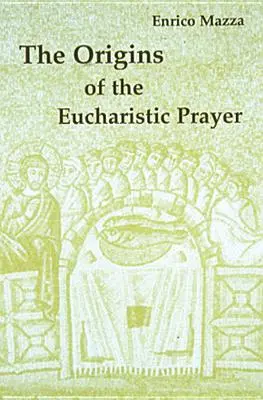 Początki modlitwy eucharystycznej - The Origins of Eucharistic Prayer