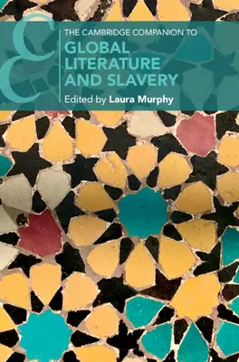 The Cambridge Companion to Global Literature and Slavery - przewodnik po literaturze globalnej i niewolnictwie - The Cambridge Companion to Global Literature and Slavery