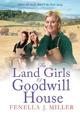 Land Girls of Goodwill House - The Land Girls of Goodwill House