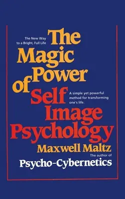 Magiczna moc psychologii obrazu samego siebie - The Magic Power of Self-Image Psychology