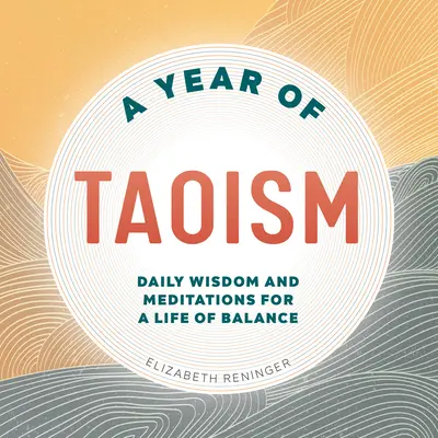 Rok taoizmu: Codzienna mądrość i medytacje dla życia w równowadze - A Year of Taoism: Daily Wisdom and Meditations for a Life of Balance