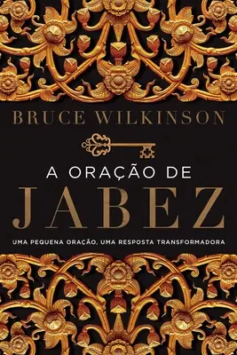 A orao de Jabez: Uma pequena orao, uma resposta transformadora