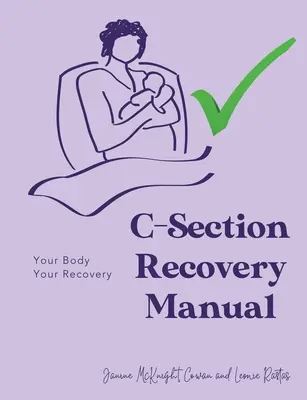 C-Section Recovery Manual: Twoje ciało, twój powrót do zdrowia - C-Section Recovery Manual: Your Body, Your Recovery