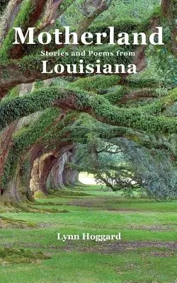Ojczyzna, historie i wiersze z Luizjany - Motherland, Stories and Poems from Louisiana