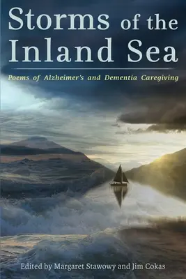 Sztormy na morzu śródlądowym: Wiersze o opiece nad chorymi na Alzheimera i demencję - Storms of the Inland Sea: Poems of Alzheimer's and Dementia Caregiving