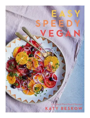 Easy Speedy Vegan: 100 szybkich przepisów roślinnych - Easy Speedy Vegan: 100 Quick Plant-Based Recipes