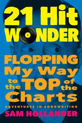 21-Hit Wonder: Moja droga na szczyty list przebojów - 21-Hit Wonder: Flopping My Way to the Top of the Charts