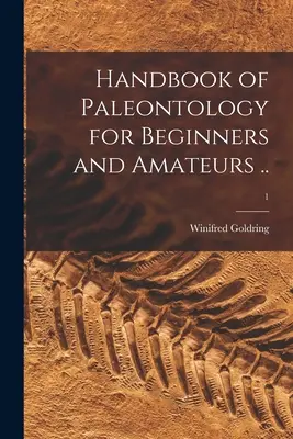 Podręcznik paleontologii dla początkujących i amatorów ...; 1 - Handbook of Paleontology for Beginners and Amateurs ..; 1