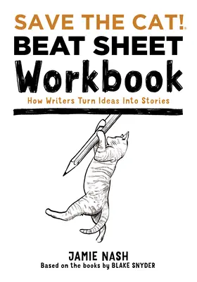 Save the Cat!(r) Beat Sheet Workbook: Jak pisarze zmieniają pomysły w historie - Save the Cat!(r) Beat Sheet Workbook: How Writers Turn Ideas Into Stories