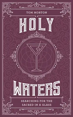 Święte wody: Poszukiwanie sacrum w szklance - Holy Waters: Searching for the Sacred in a Glass