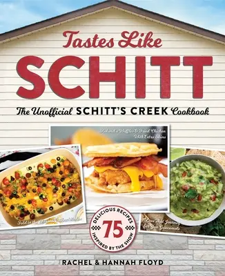 Smakuje jak Schitt: Nieoficjalna książka kucharska Schitt's Creek - Tastes Like Schitt: The Unofficial Schitt's Creek Cookbook