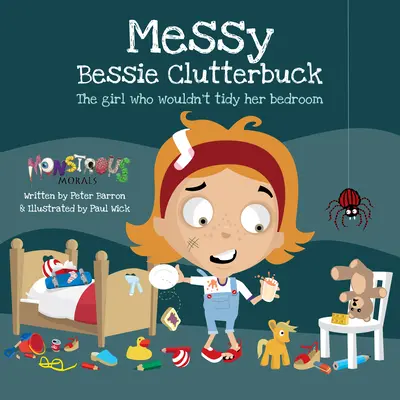 Bałaganiara Bessy Clutterbuck: Dziewczynka, która nie chciała posprzątać swojej sypialni - Messy Bessy Clutterbuck: The Girl Who Wouldn't Tidy Her Bedroom