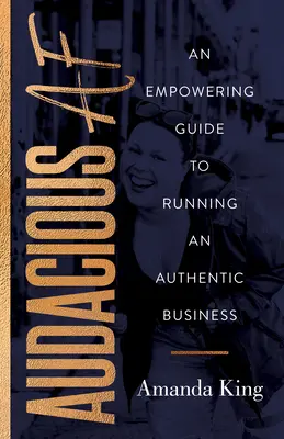 Audacious AF: inspirujący przewodnik po prowadzeniu autentycznego biznesu - Audacious AF: An Empowering Guide to Running an Authentic Business