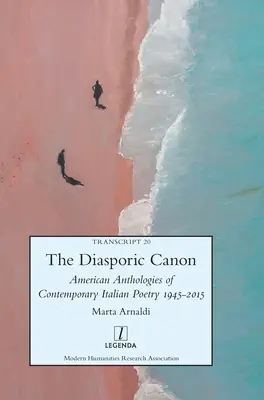 Diasporyczny kanon: Amerykańskie antologie współczesnej poezji włoskiej 1945-2015 - The Diasporic Canon: American Anthologies of Contemporary Italian Poetry 1945-2015