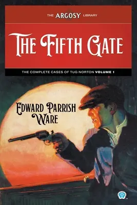 Piąta brama: Kompletne sprawy Tuga Nortona, tom 1 - The Fifth Gate: The Complete Cases of Tug Norton, Volume 1