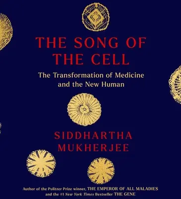 Pieśń komórki: eksploracja medycyny i nowego człowieka - The Song of the Cell: An Exploration of Medicine and the New Human