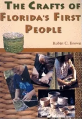 Rzemiosło pierwszych ludzi na Florydzie - The Crafts of Florida's First People