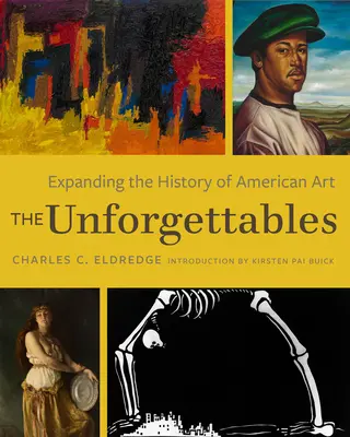 The Unforgettables: Rozszerzenie historii sztuki amerykańskiej - The Unforgettables: Expanding the History of American Art