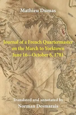 Dziennik francuskiego kwatermistrza z marszu na Yorktown 16 czerwca - 6 października 1781 r. - Journal of a French Quartermaster on the March to Yorktown June 16-October 6, 1781