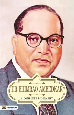 Dr Bhimrao Ambedkar: pełna biografia - Dr Bhimrao Ambedkar A Complete Biography