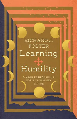 Nauka pokory: Rok poszukiwania zanikającej cnoty - Learning Humility: A Year of Searching for a Vanishing Virtue