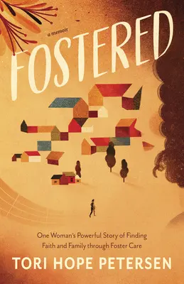 Fostered: Potężna historia jednej kobiety o odnalezieniu wiary i rodziny dzięki opiece zastępczej - Fostered: One Woman's Powerful Story of Finding Faith and Family Through Foster Care