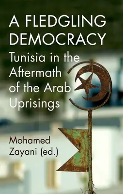 A Fledgling Democracy: Tunezja w następstwie arabskich powstań - A Fledgling Democracy: Tunisia in the Aftermath of the Arab Uprisings