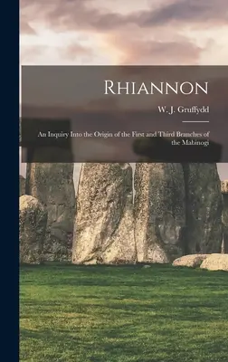 Rhiannon; an Inquiry Into the Origin of the First and Third Branches of the Mabinogi (Gruffydd W. J. (William John) 1881-)