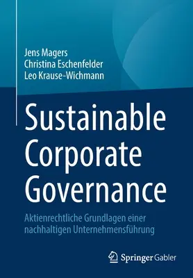 Zrównoważony ład korporacyjny: Aktienrechtliche Grundlagen Einer Nachhaltigen Unternehmensfhrung - Sustainable Corporate Governance: Aktienrechtliche Grundlagen Einer Nachhaltigen Unternehmensfhrung