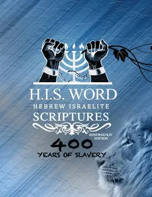 Xpress Hebrew Israelite Scriptures - 400 Years of Slavery Edition: Odrestaurowana hebrajska Biblia KJV (H.I.S. Word) - Xpress Hebrew Israelite Scriptures - 400 Years of Slavery Edition: Restored Hebrew KJV Bible (H.I.S. Word)
