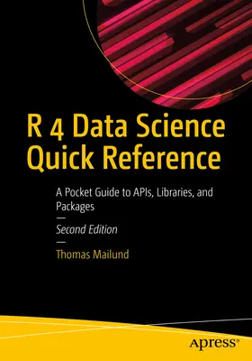 R 4 Data Science Quick Reference: Kieszonkowy przewodnik po apisach, bibliotekach i pakietach - R 4 Data Science Quick Reference: A Pocket Guide to Apis, Libraries, and Packages