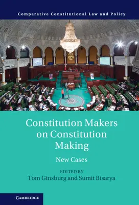 Twórcy konstytucji o tworzeniu konstytucji: Nowe przypadki - Constitution Makers on Constitution Making: New Cases