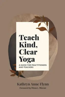 Nauczaj uprzejmej, jasnej jogi: przewodnik dla praktyków i nauczycieli - Teach Kind, Clear Yoga: A Guide for Practitioners and Teachers