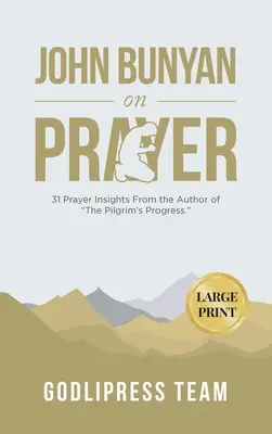 John Bunyan o modlitwie: 31 spostrzeżeń na temat modlitwy od autora The Pilgrim's Progress. (DUŻY DRUK) - John Bunyan on Prayer: 31 Prayer Insights From the Author of The Pilgrim's Progress. (LARGE PRINT)