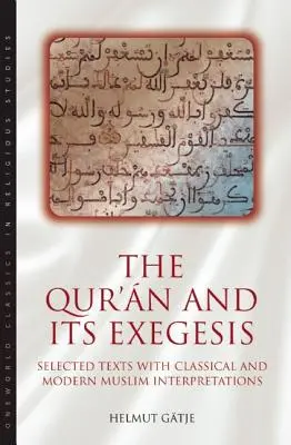 Koran i jego egzegeza: Wybrane teksty z klasycznymi i współczesnymi interpretacjami muzułmańskimi - The Qur'an and Its Exegesis: Selected Texts with Classical and Modern Muslim Interpretations