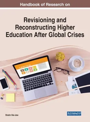 Podręcznik badań nad rewizją i rekonstrukcją szkolnictwa wyższego po globalnych kryzysach - Handbook of Research on Revisioning and Reconstructing Higher Education After Global Crises