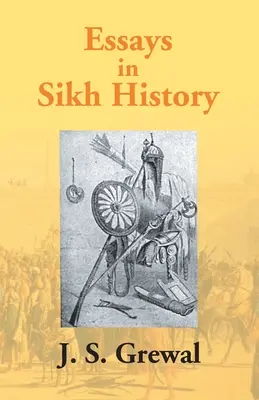 Eseje z historii sikhów: Od Guru Nanaka do Maharadży Ranjita Singha - Essays In Sikh History: From Guru Nanak To Maharaja Ranjit Singh