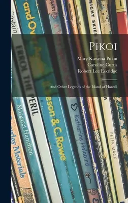 Pikoi: i inne legendy o wyspie Hawaje - Pikoi: and Other Legends of the Island of Hawaii